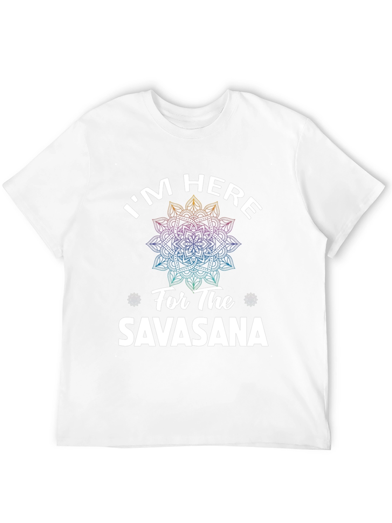 Im Here for Savasana T-Shirt - Yoga Meditation