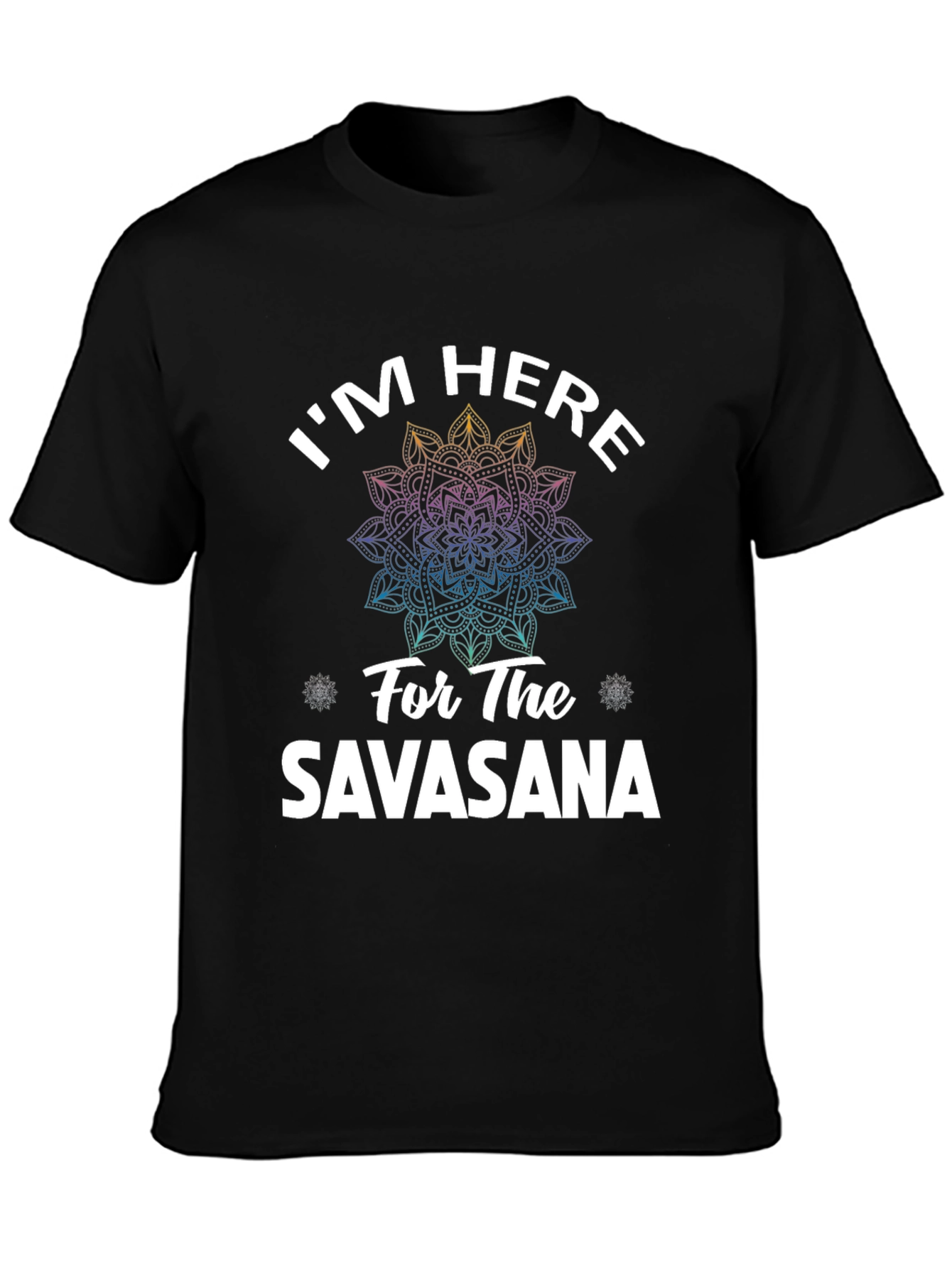 Im Here for Savasana T-Shirt - Yoga Meditation