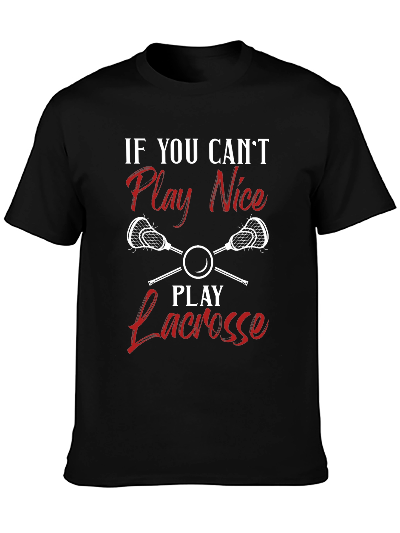 Lacrosse T-Shirt - Play Nice or Play Lacrosse!
