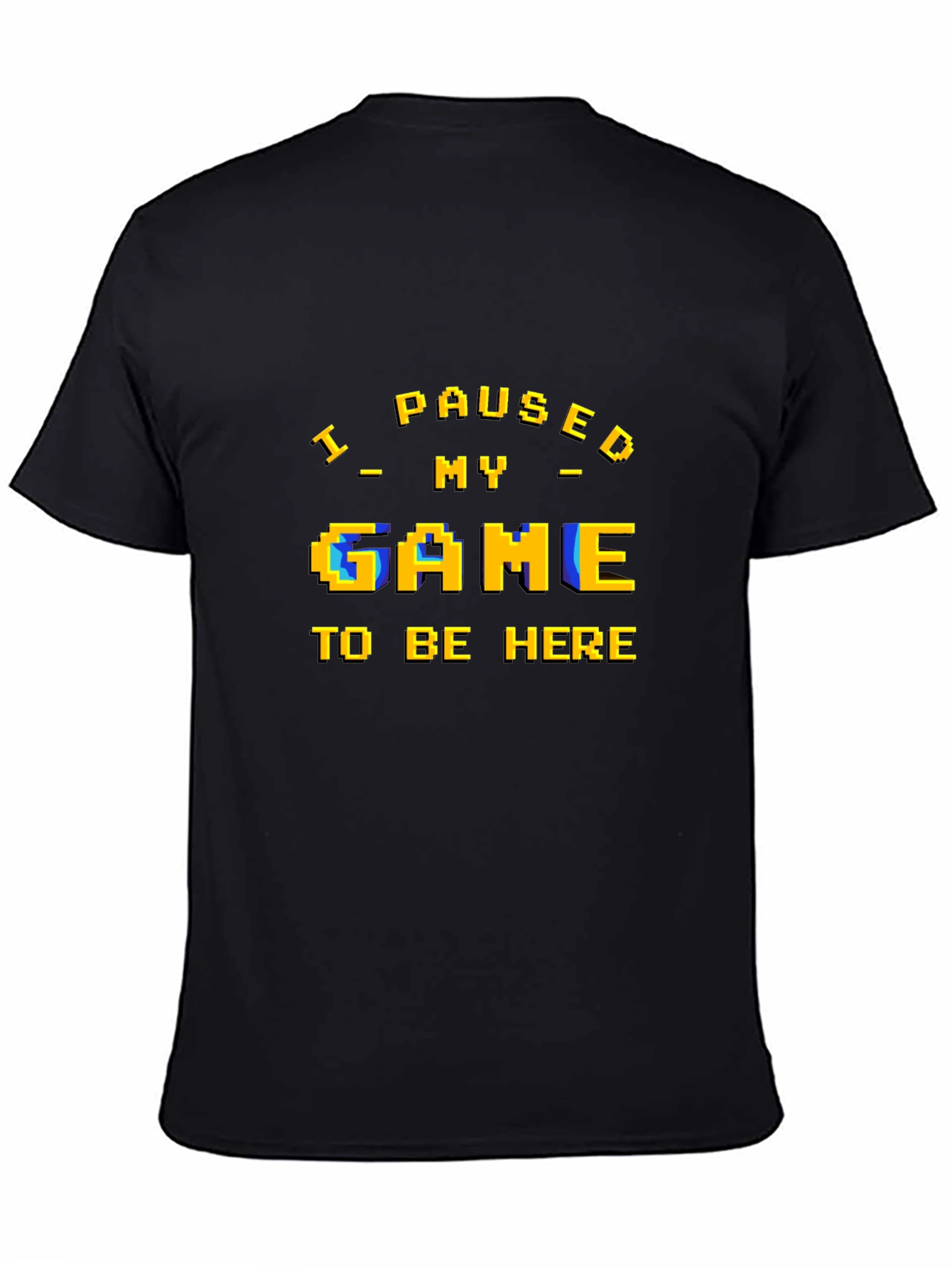 I Paused My Game T-Shirt - Gamer Apparel