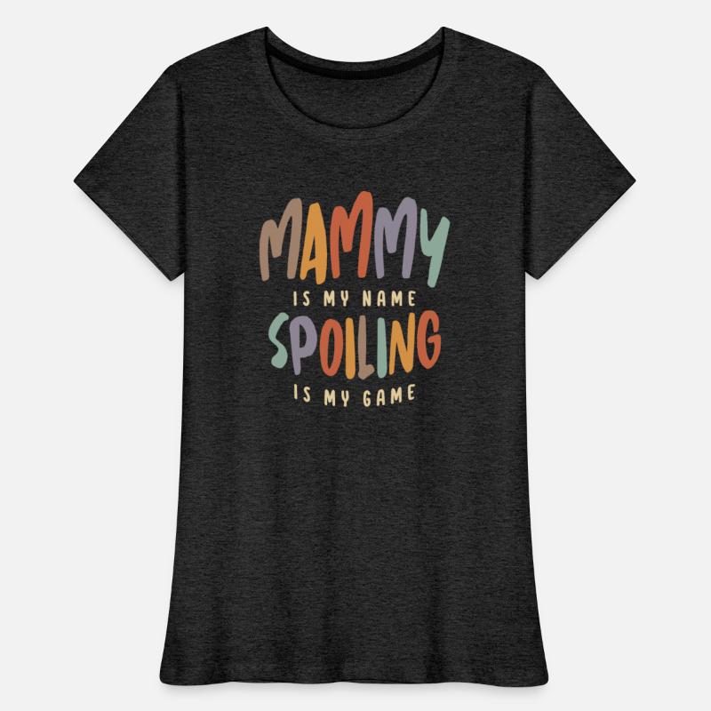 Mammy is My Name Spoiling is My Game - Mother