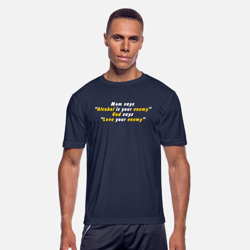 Mom Says" Alcohol Is Your Enemy" Apparel