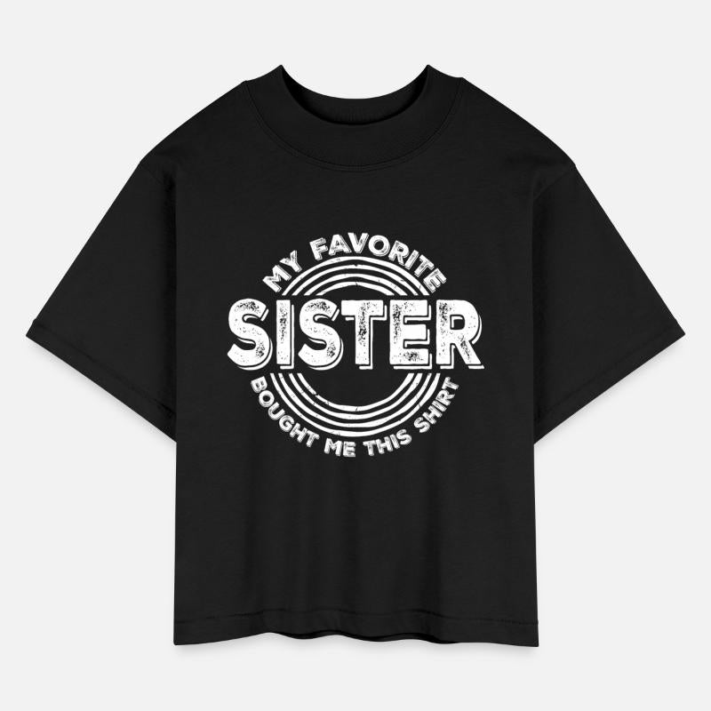 My Favorite Sister Bought Me This Shirt Family