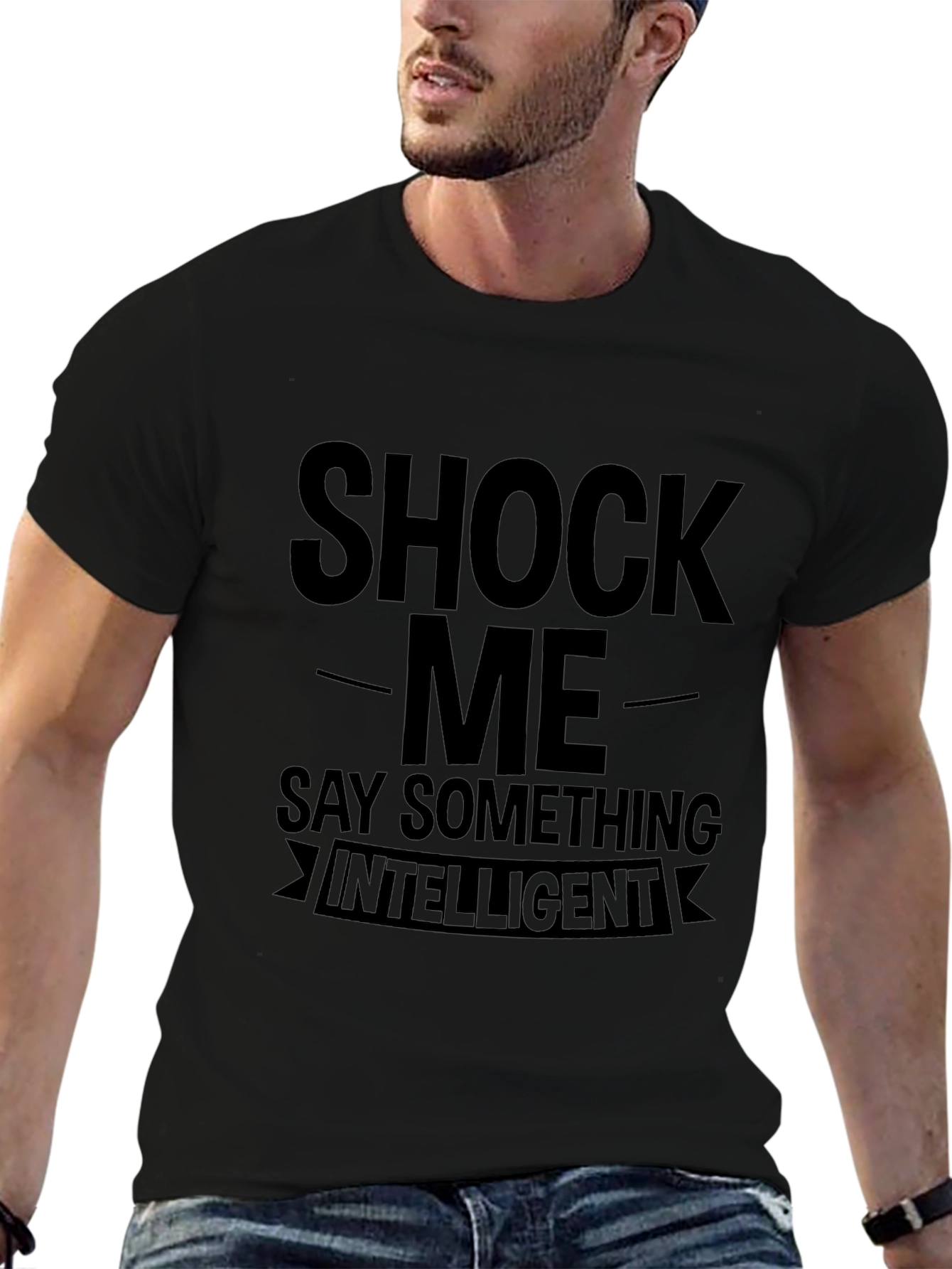 Shock Me Say Something Intelligent Graphic T-Shirt