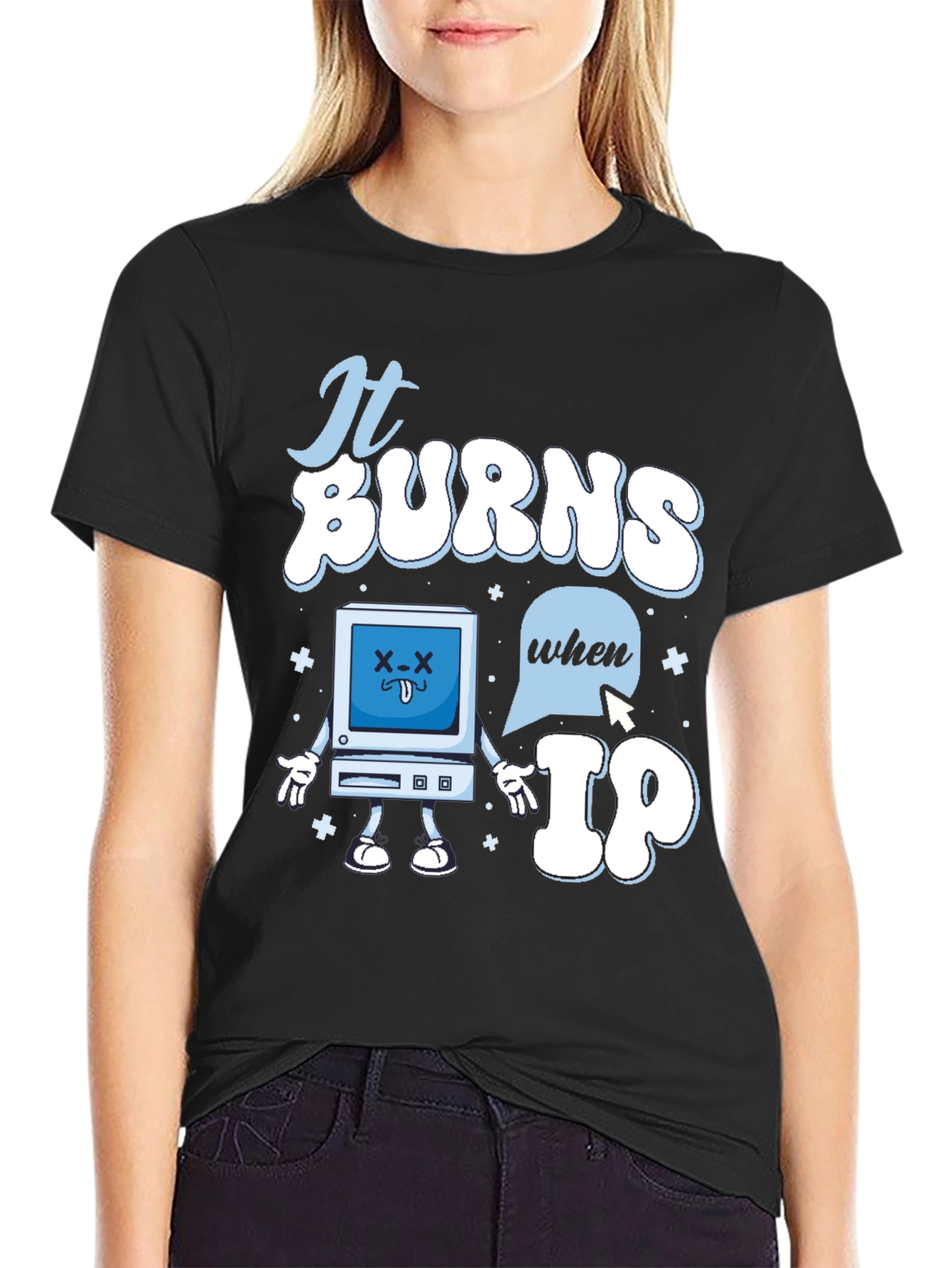 Funny It Burns When IP T-Shirt