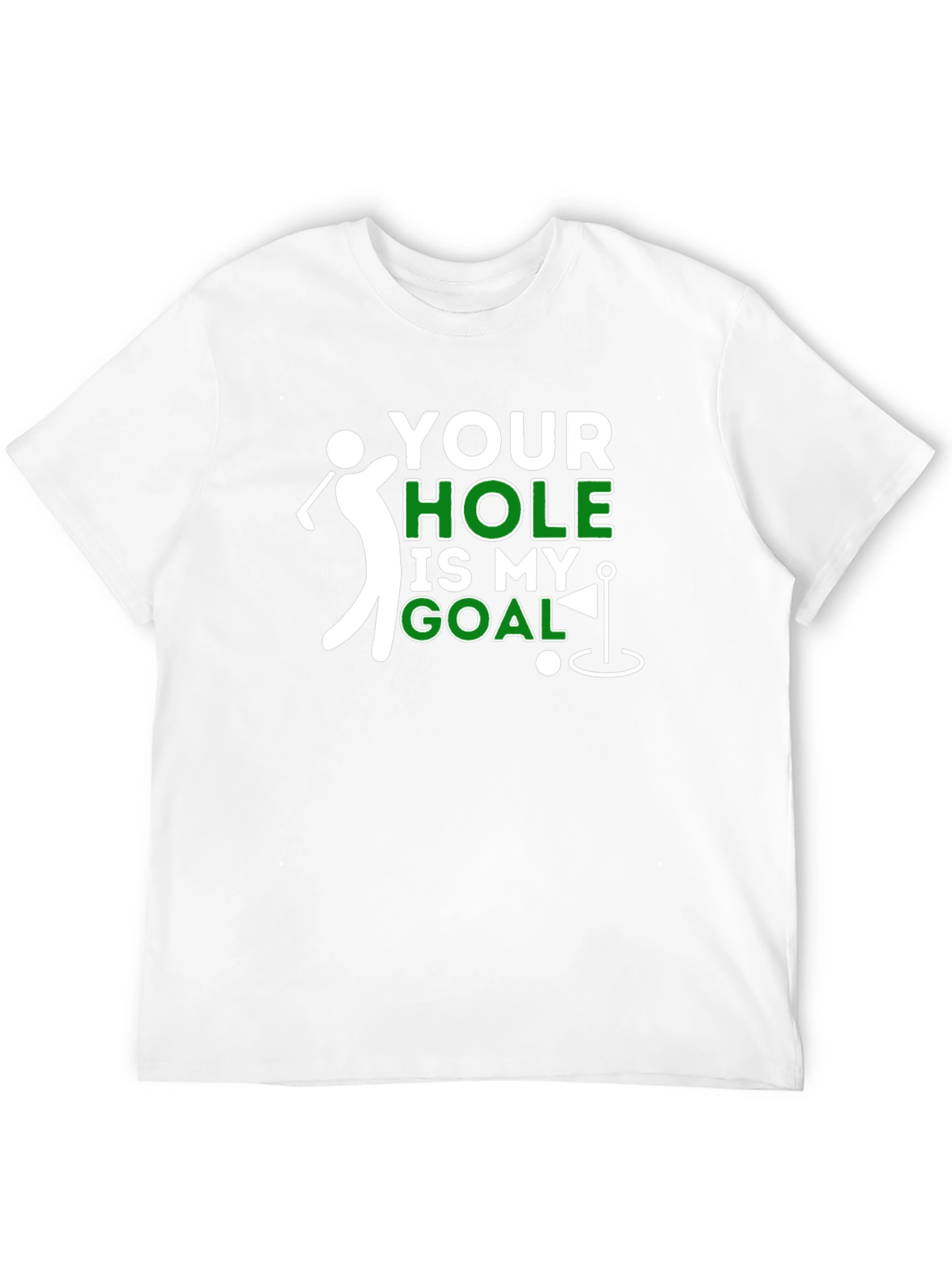 Your Hole Is My Goal Funny Golf T-Shirt