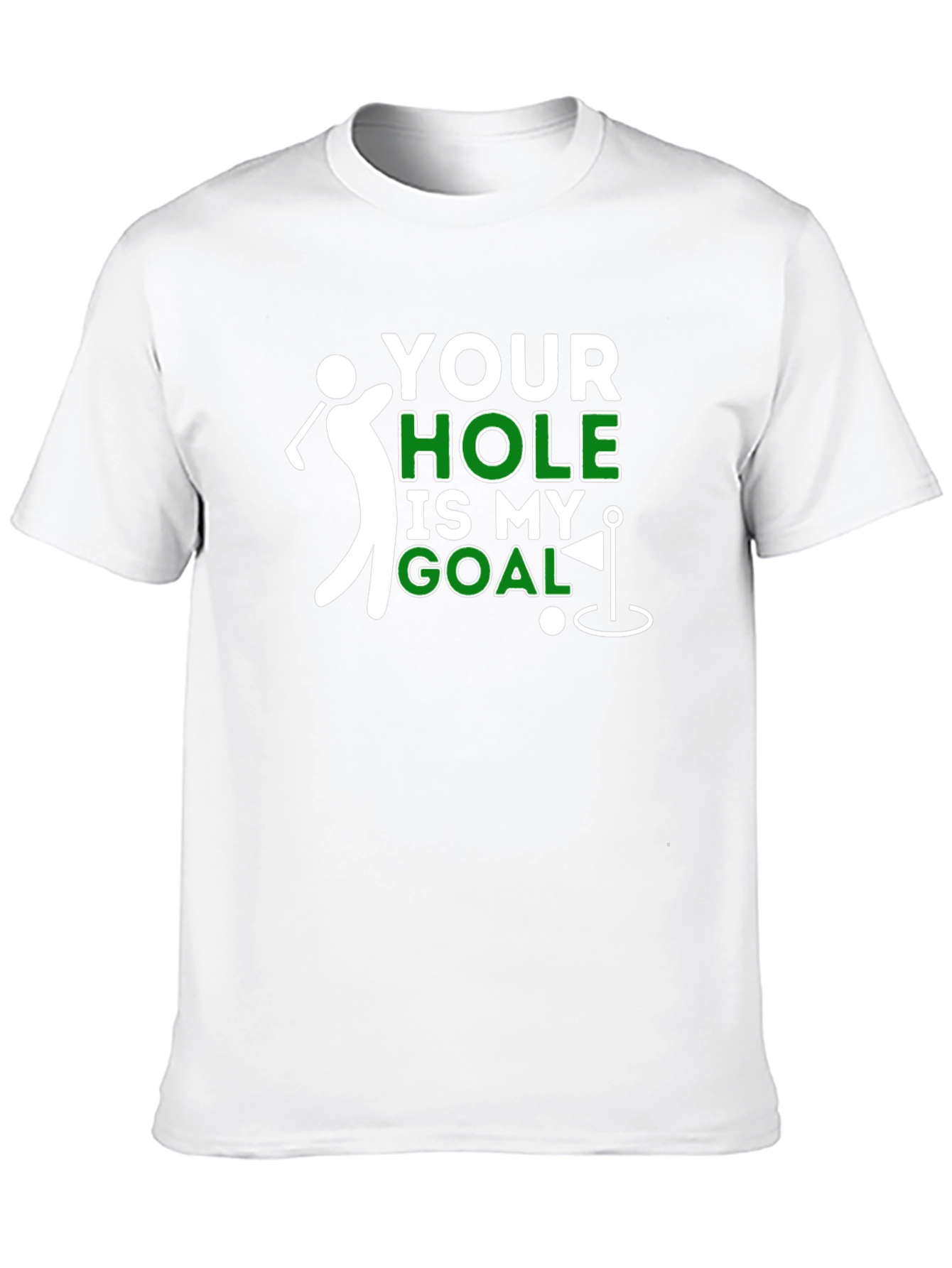Your Hole Is My Goal Funny Golf T-Shirt