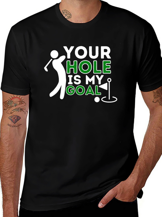 Your Hole Is My Goal Funny Golf T-Shirt
