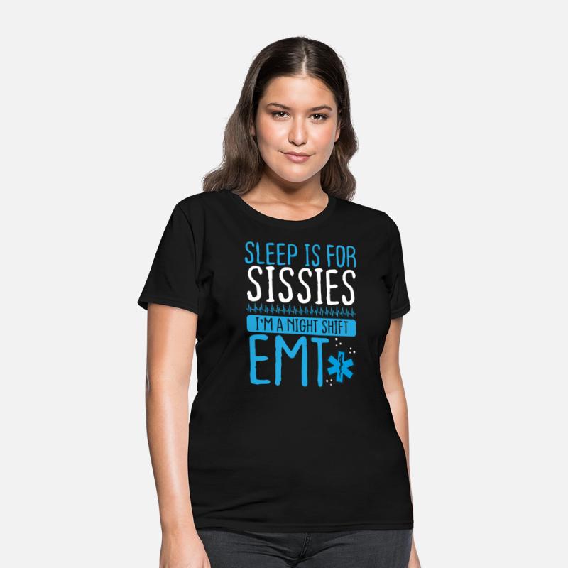 Night Shift EMT Sleep for Sissies EMS Paramedic