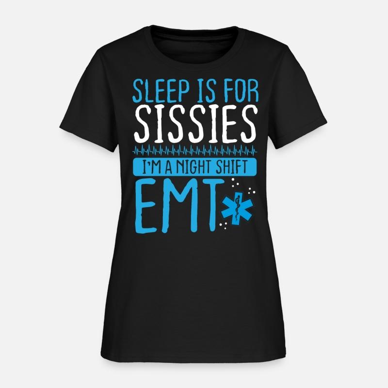 Night Shift EMT Sleep for Sissies EMS Paramedic