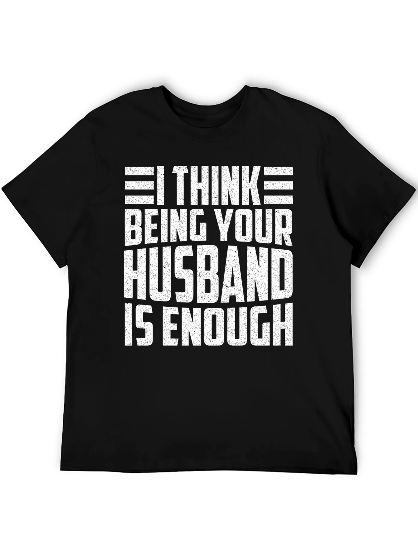 Husband Humor T-Shirt - Enough Funny Tee