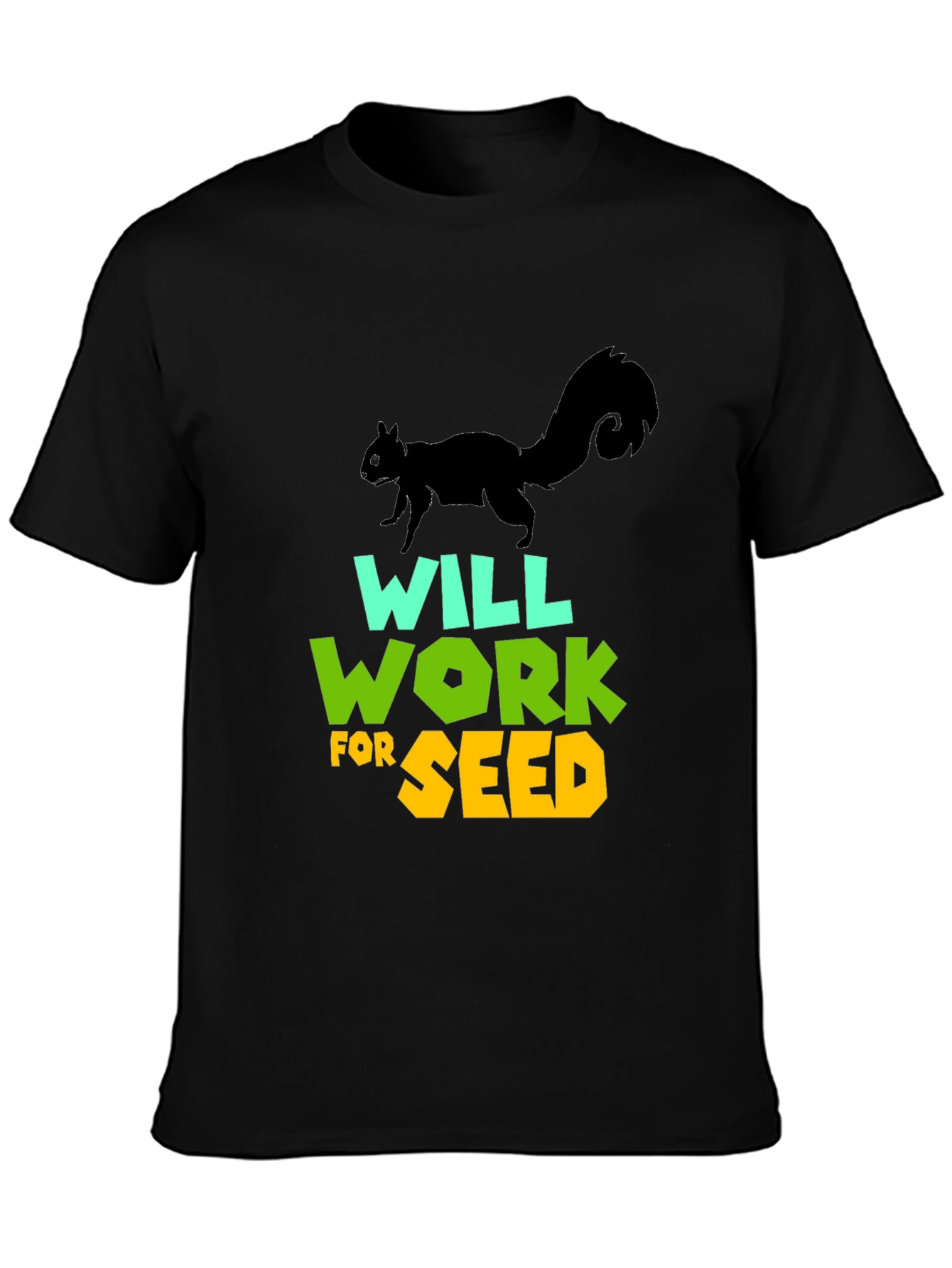 Will Work For Seed T-Shirt