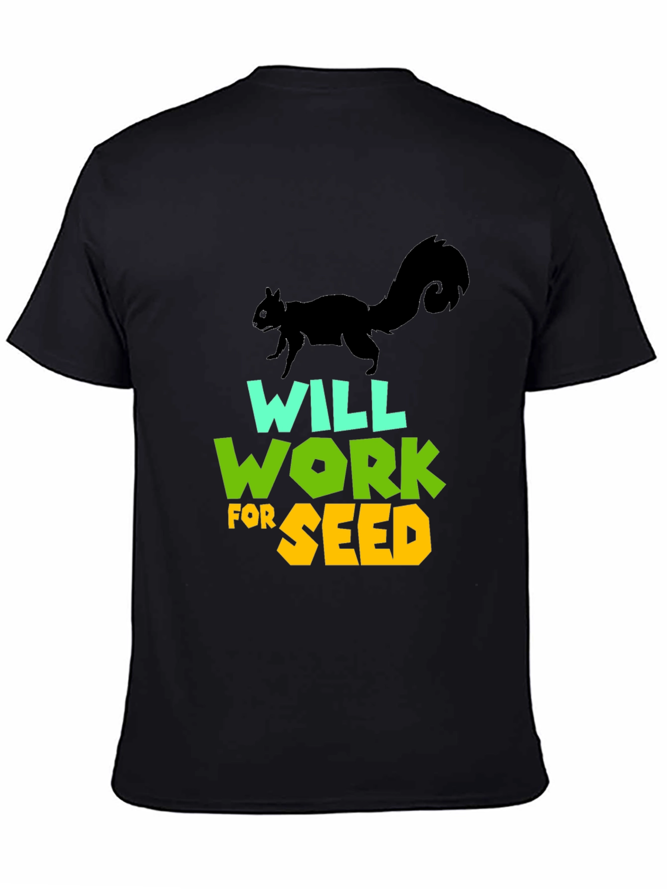Will Work For Seed T-Shirt