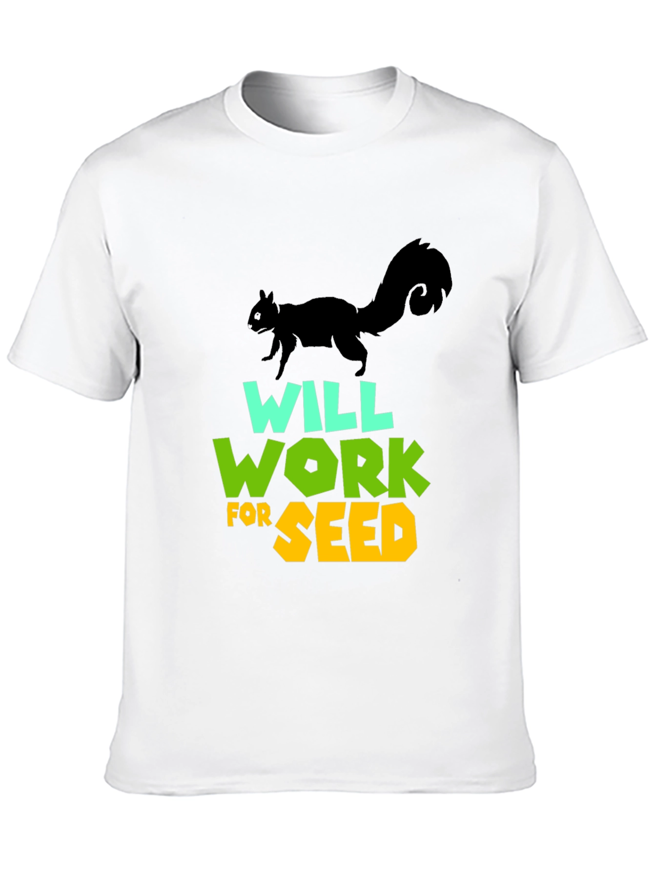 Will Work For Seed T-Shirt