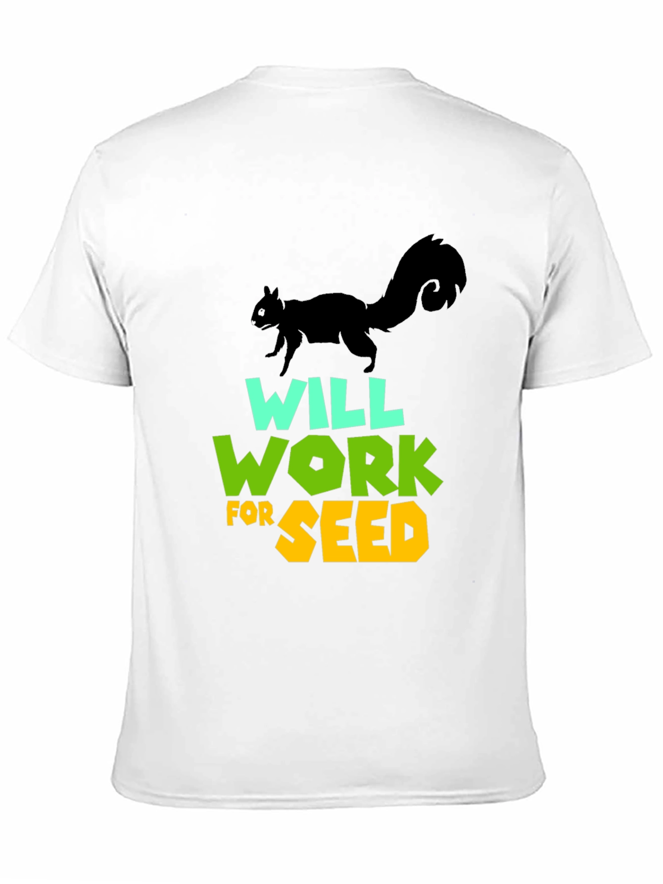 Will Work For Seed T-Shirt