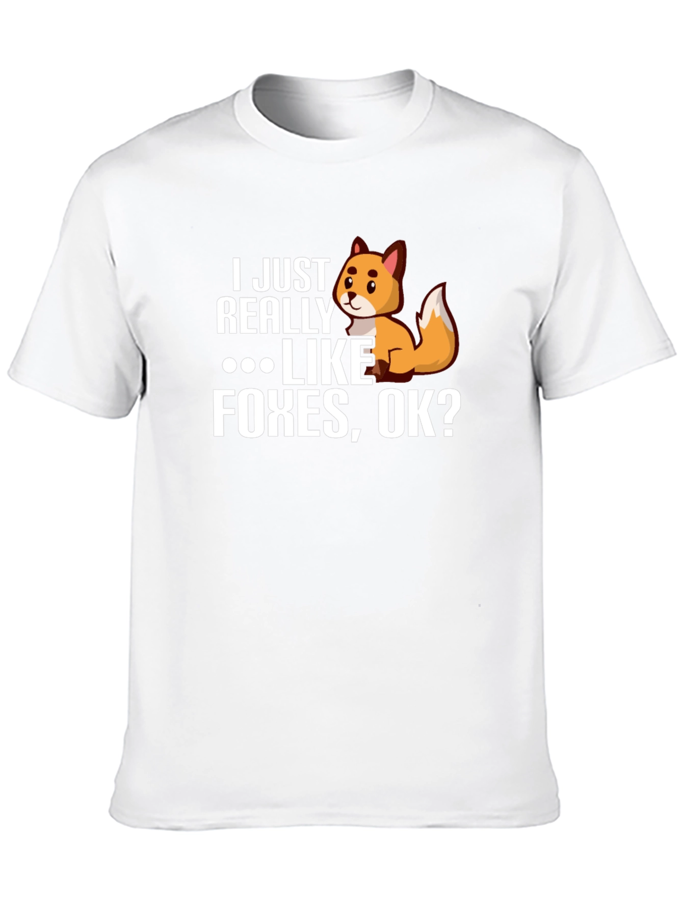 I Just Really Like Foxes OK? Novelty T-Shirt