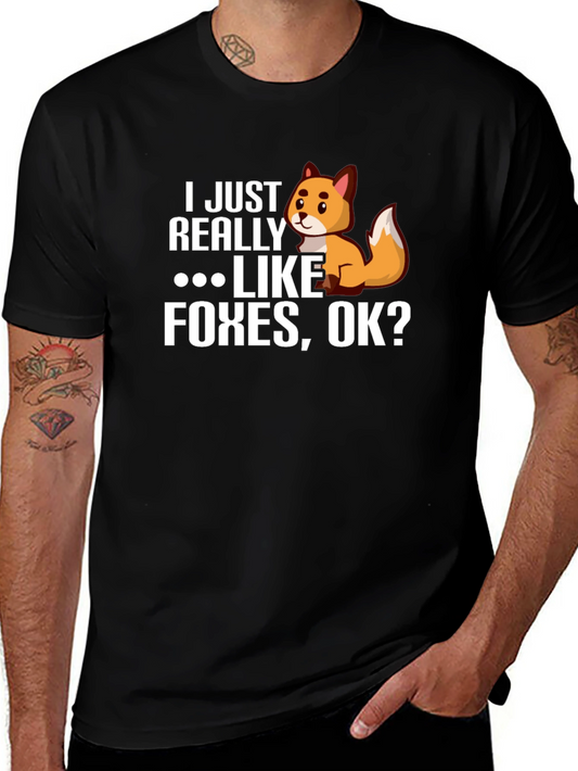 I Just Really Like Foxes OK? Novelty T-Shirt