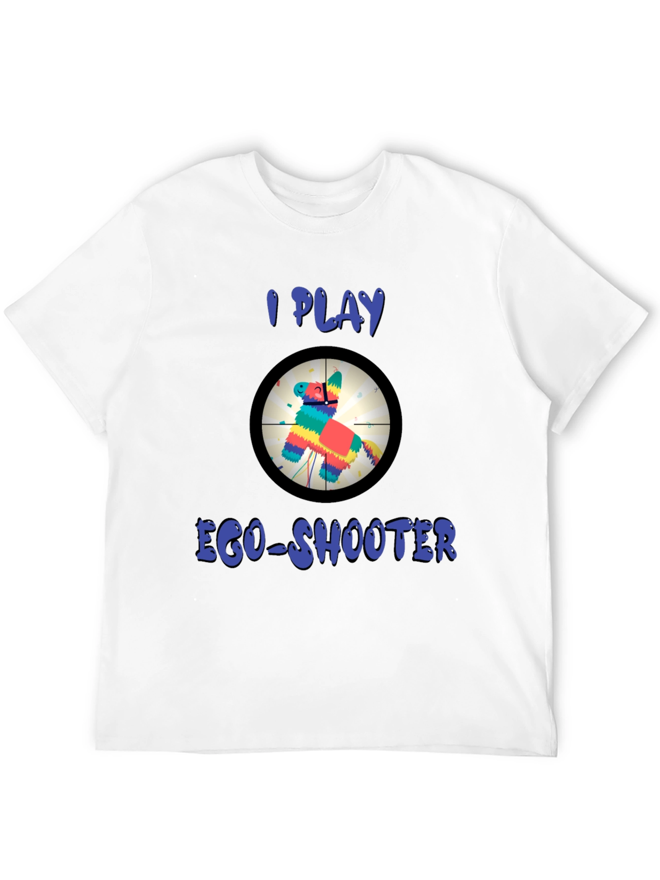 I Play Ego-Shooter Funny Novelty T-Shirt