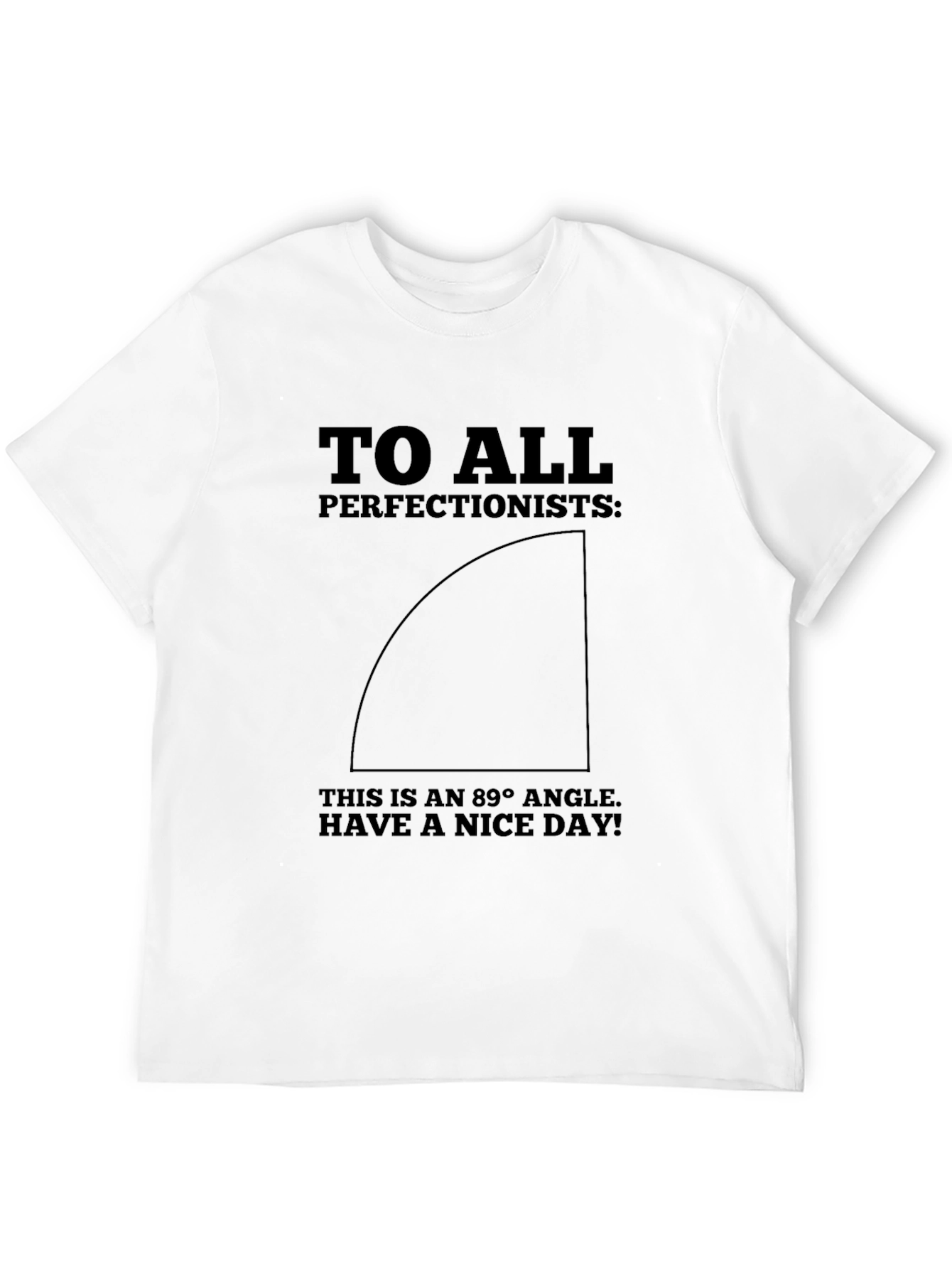 89 Degree Angle Perfectionist Graphic Tee