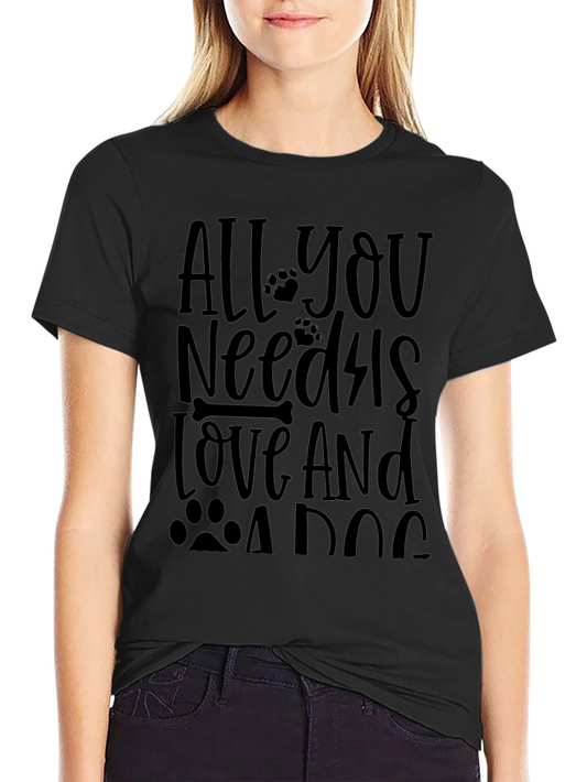All You Need Is Love and a Dog T-Shirt