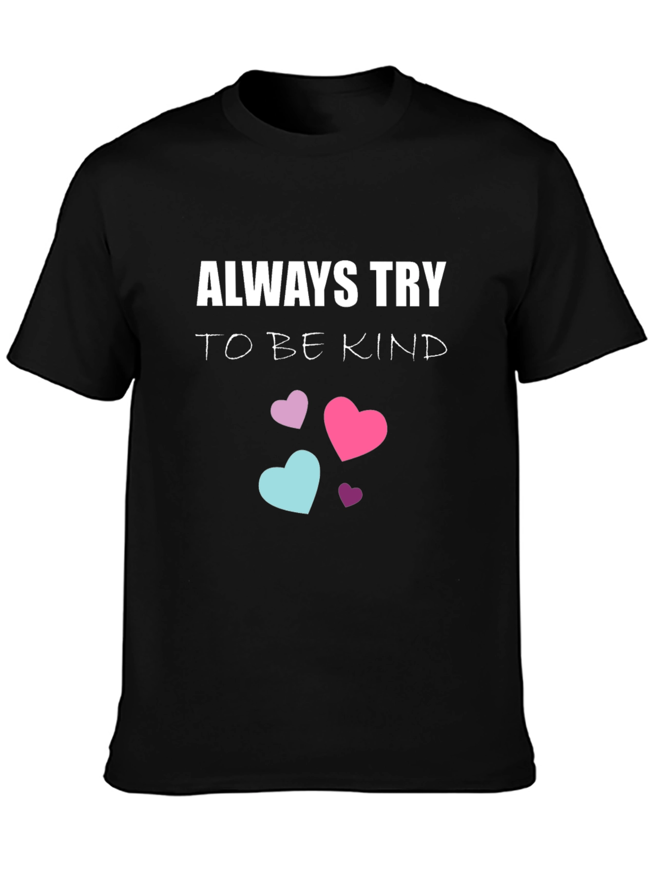 Always Try to be Kind T-Shirt