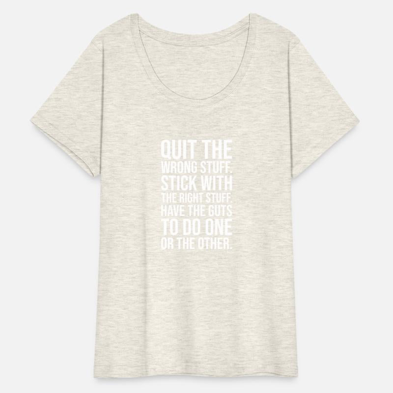 quit wrong stuff stick to right stuff guts