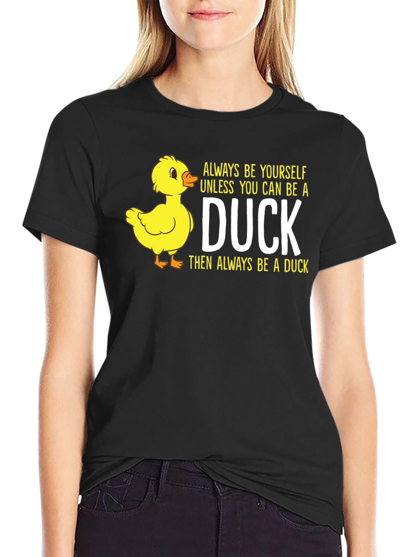 Duck T-Shirt: Always Be Yourself