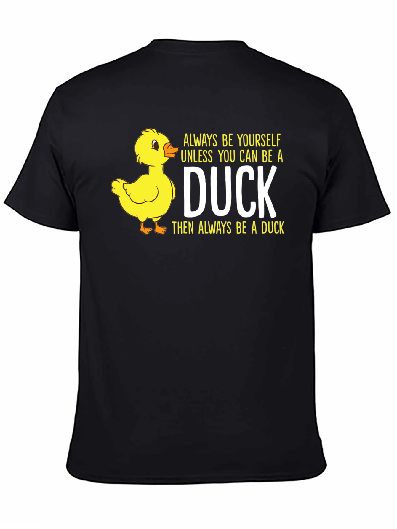 Duck T-Shirt: Always Be Yourself