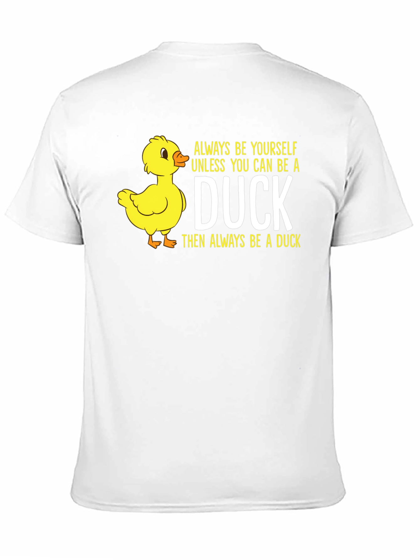 Duck T-Shirt: Always Be Yourself