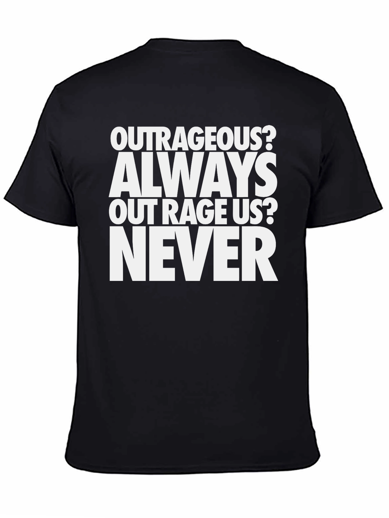 Outrageous Never T-Shirt