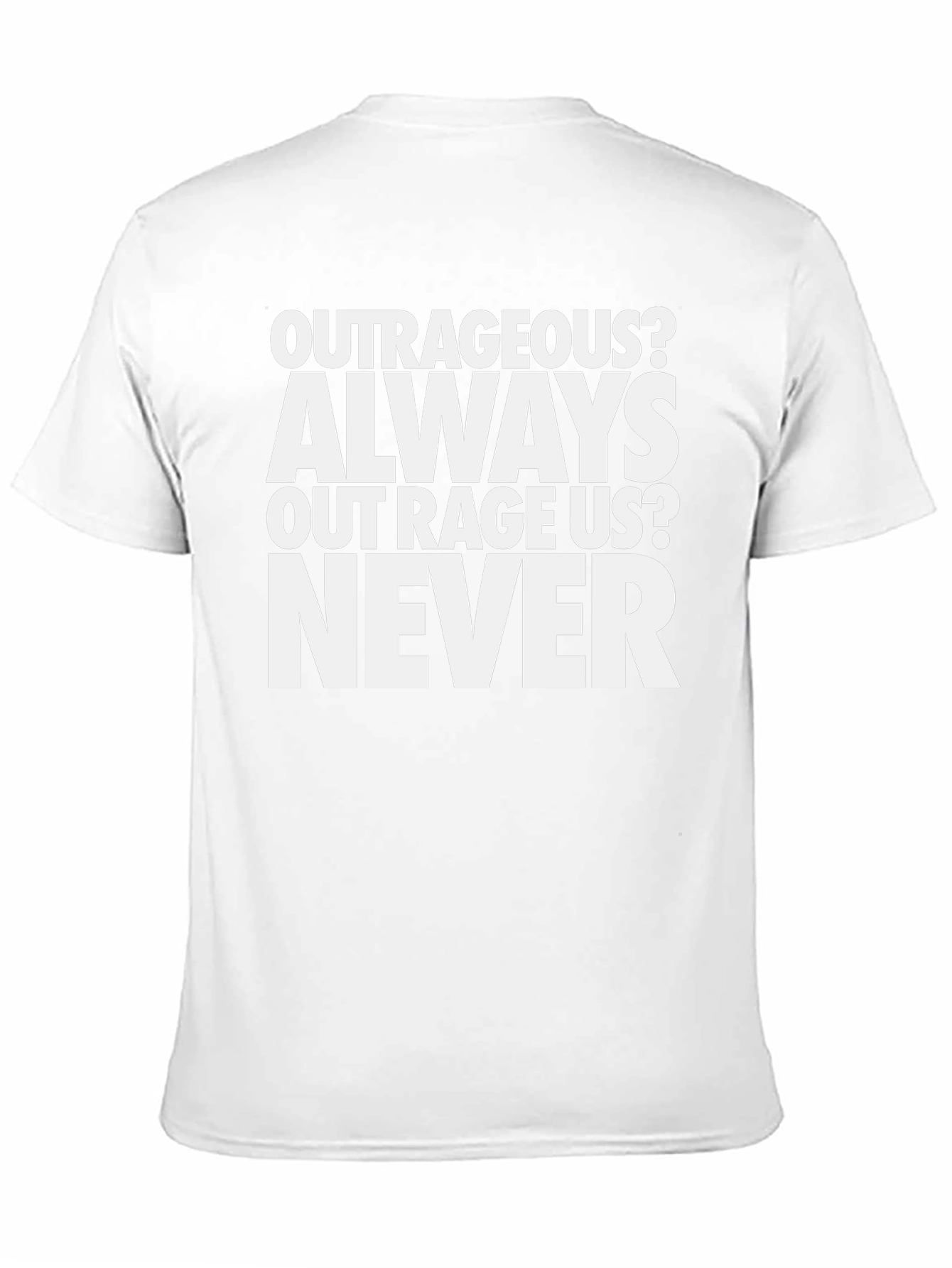 Outrageous Never T-Shirt