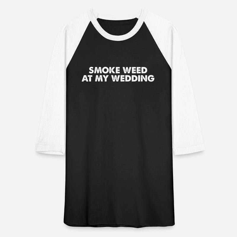 Smoke Weed At My Wedding
