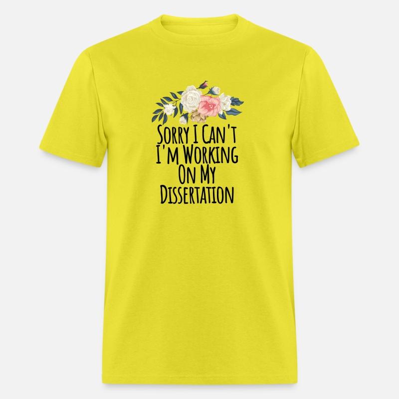 Sorry I Can't I'm Working On My Dissertation