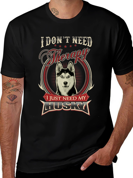 I Dont Need Therapy I Need My Husky T-Shirt