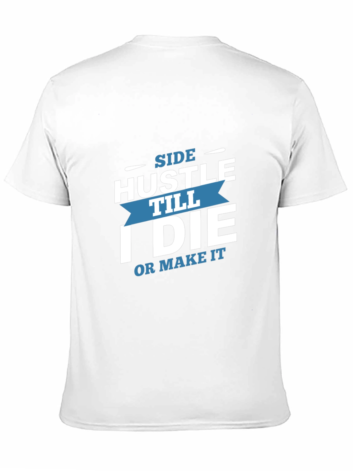 Side Hustle Till I Die Graphic T-Shirt
