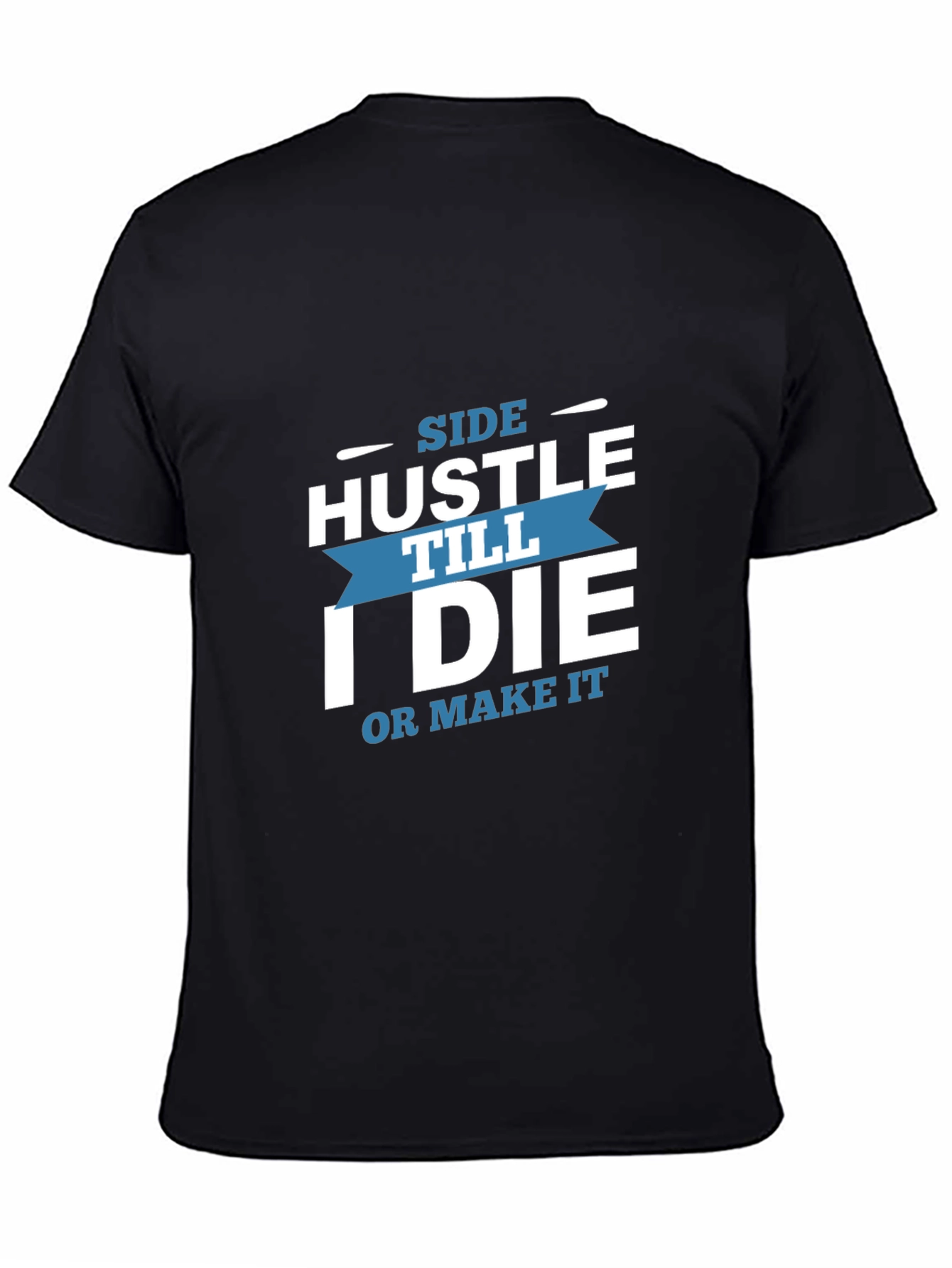Side Hustle Till I Die Graphic T-Shirt