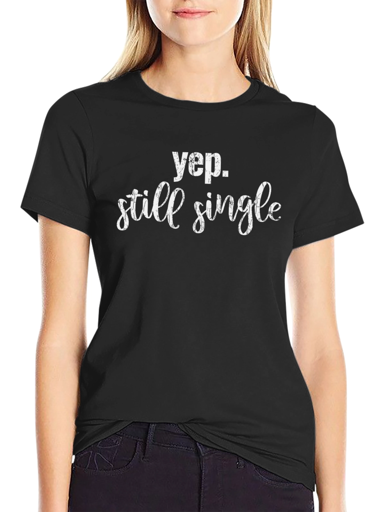 Yep Still Single T-Shirt Funny Dating Tee