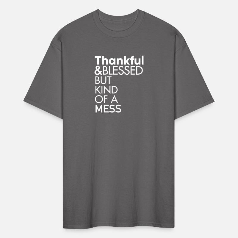 Thankful and Blessed But Kind of a Mess