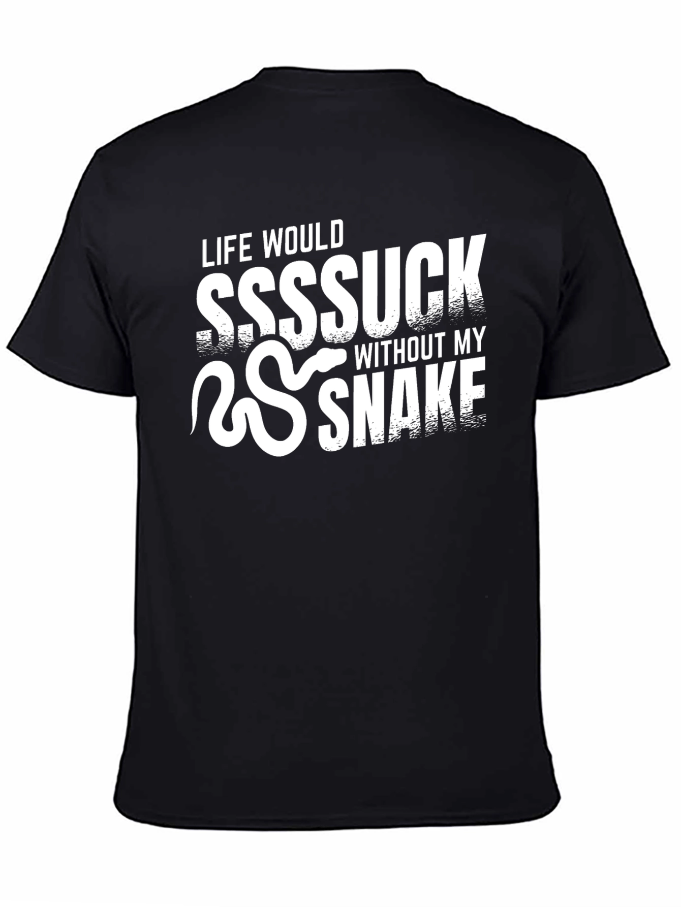 Life Would Suck Without My Snake T-Shirt