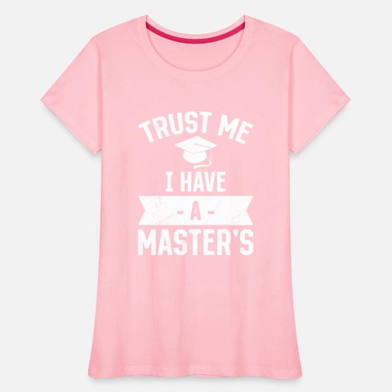Trust me I have a Master's degree