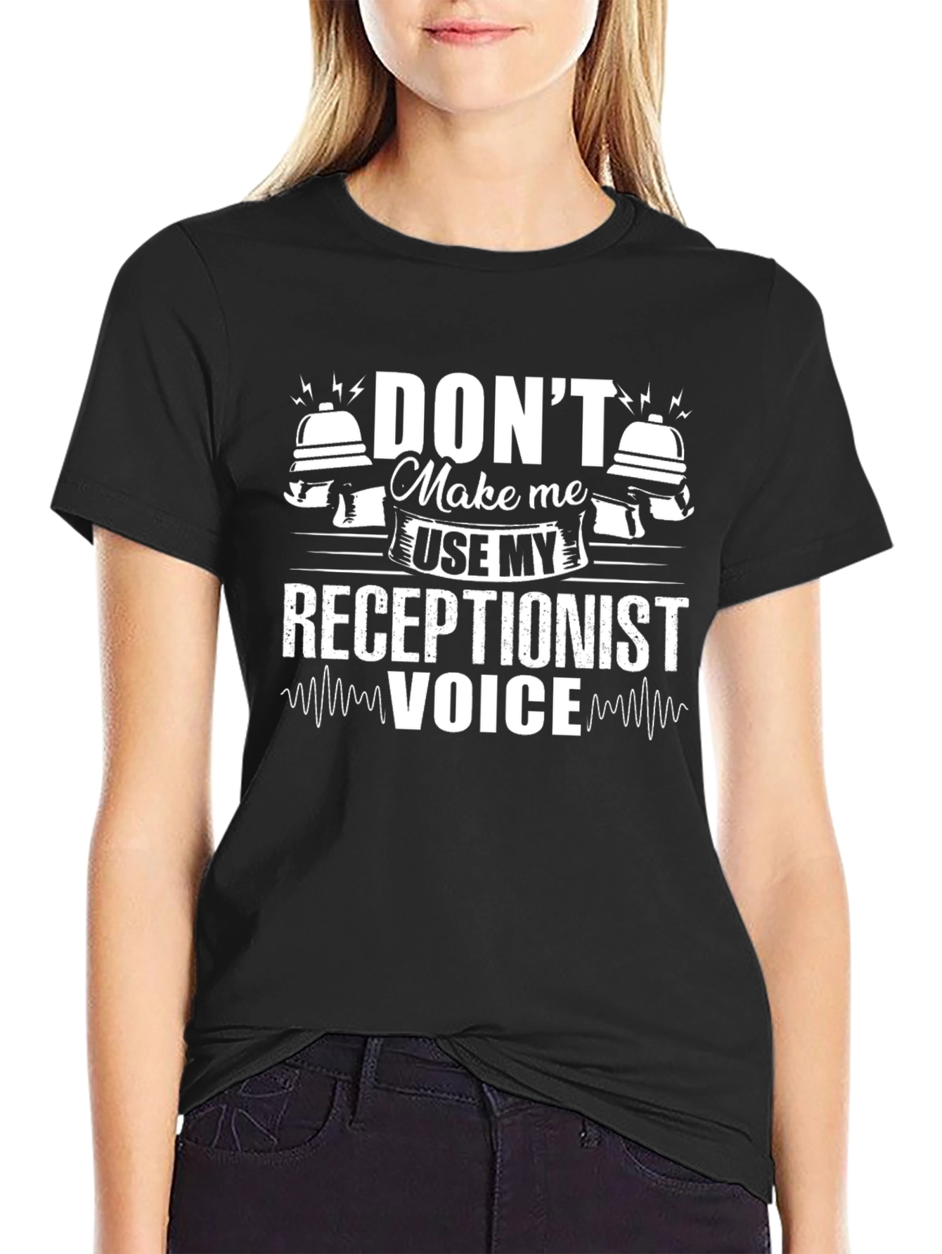Dont Make Me Use My Receptionist Voice Black T-Shirt