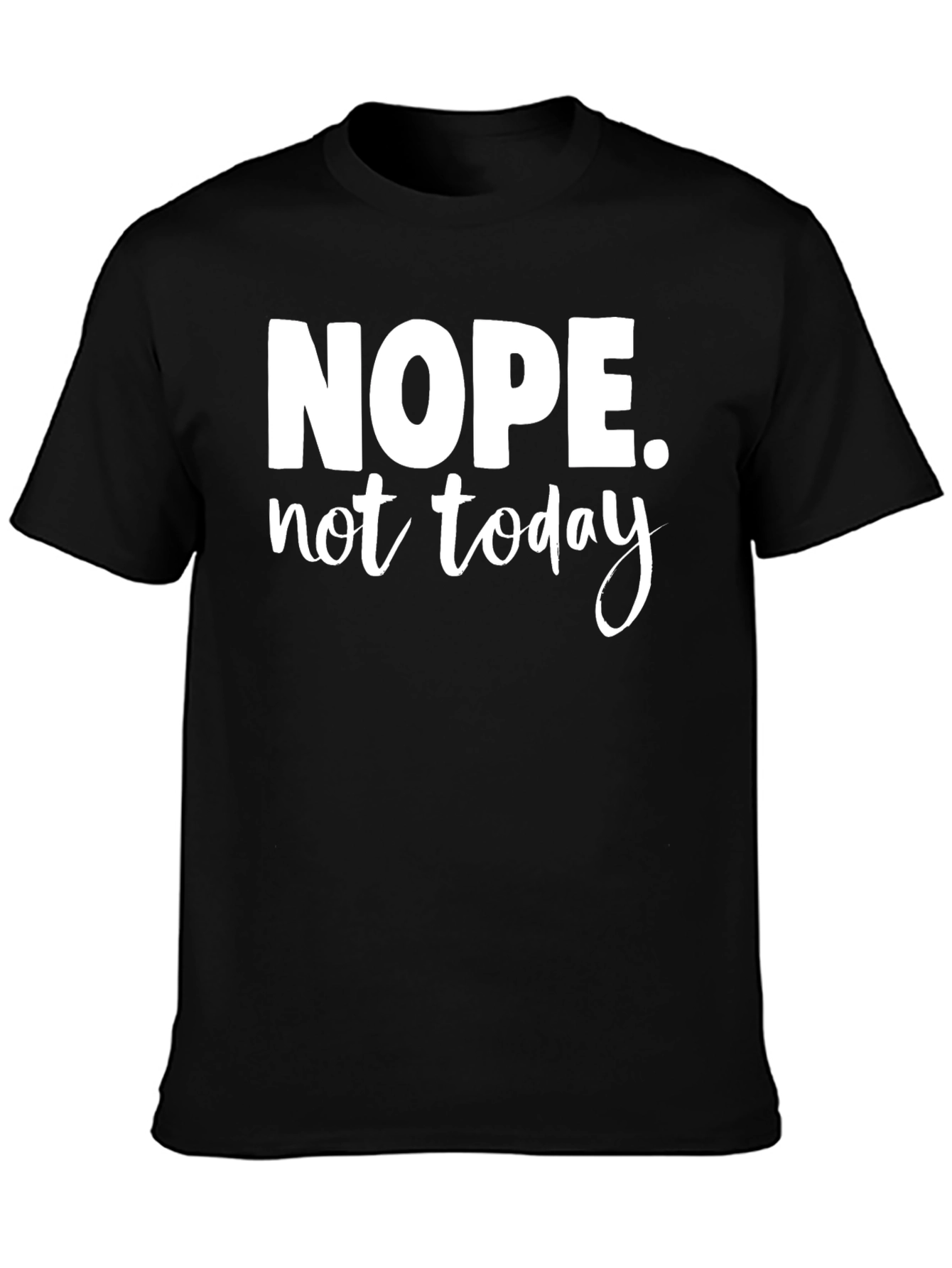 Nope Not Today Graphic Tee