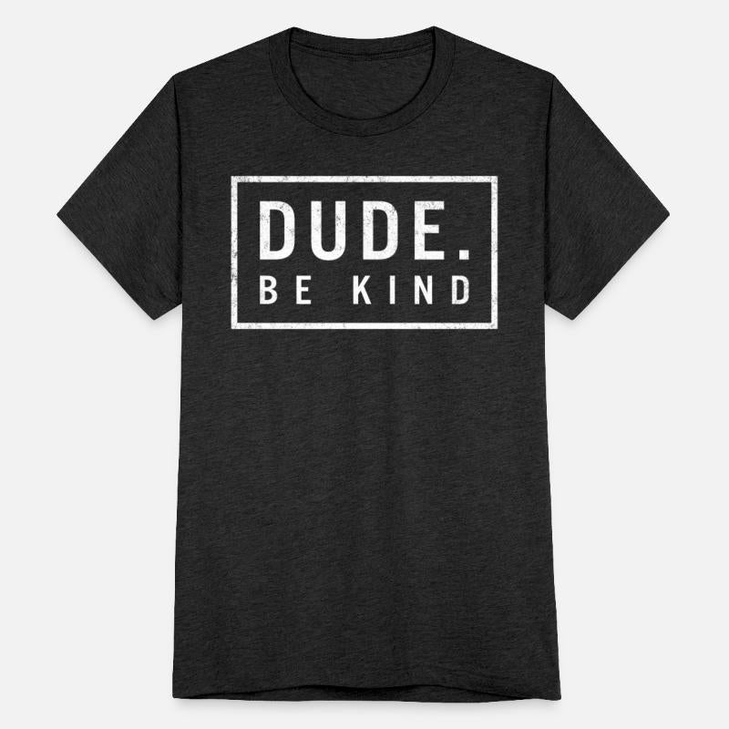 Unity Day Shirt, Dude Be Kind Positive Quote