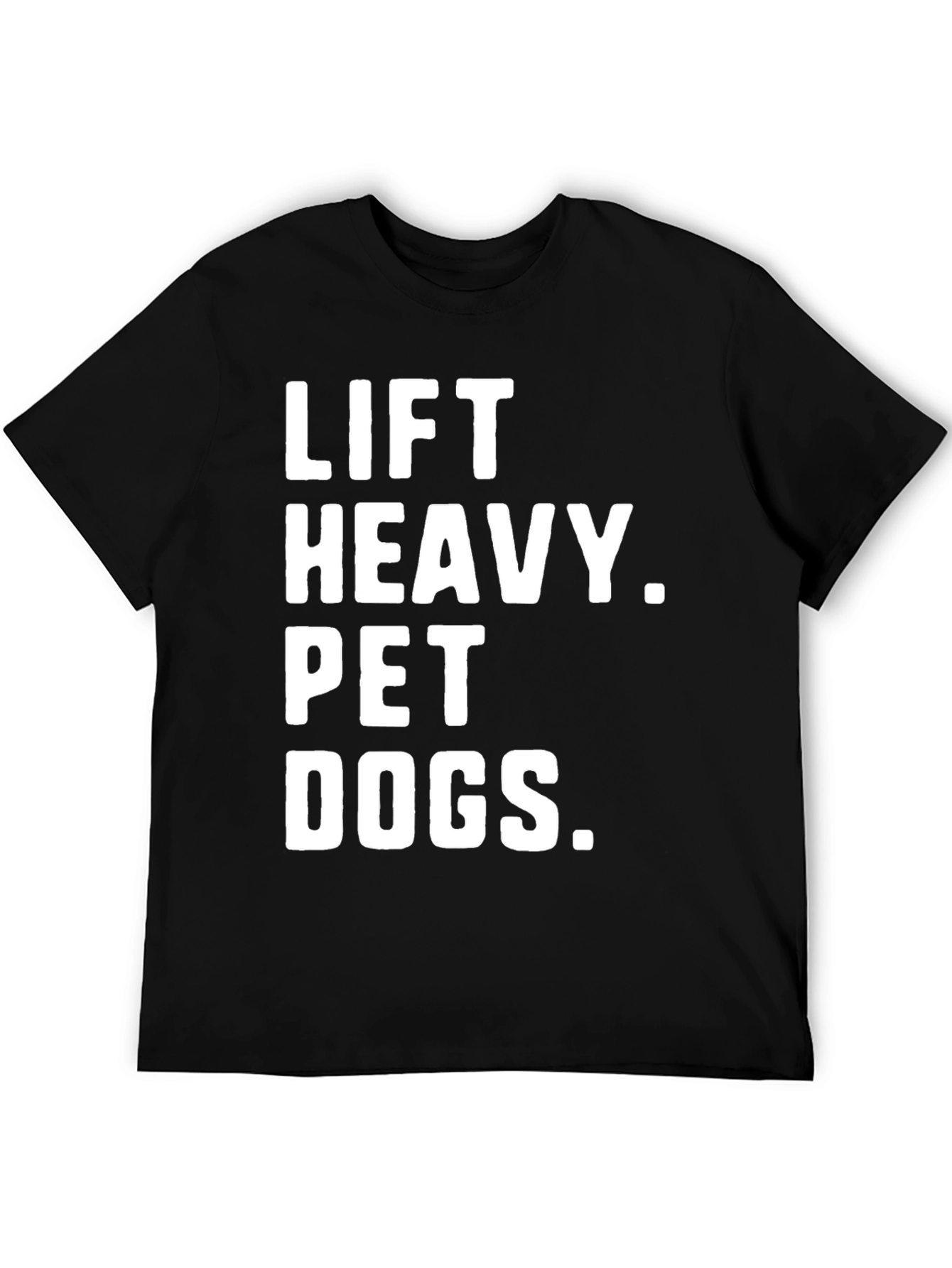 Lift Heavy. Pet Dogs. Tee