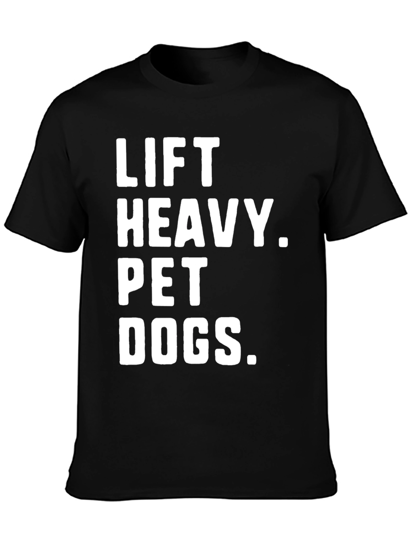 Lift Heavy. Pet Dogs. Tee