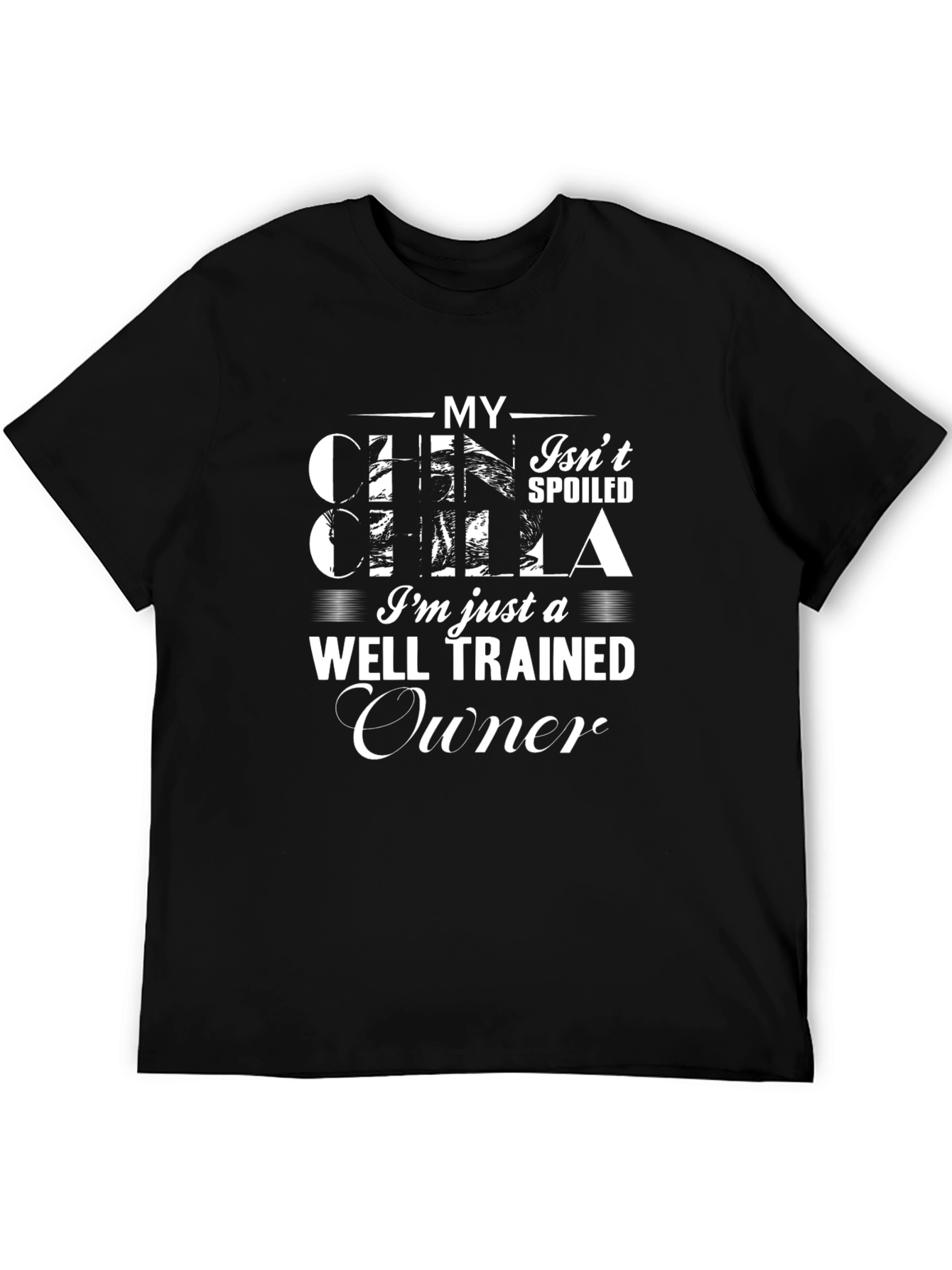 Chinchilla Well Trained Owner Black T-Shirt