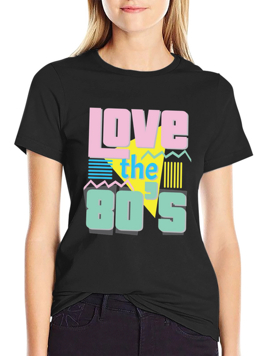 Love the 80s T-Shirt - Retro Style Tee