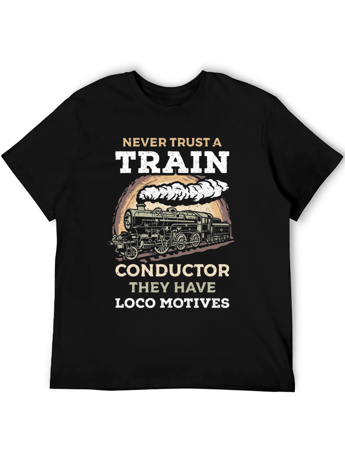 Never Trust a Train T-Shirt: Loco Motives