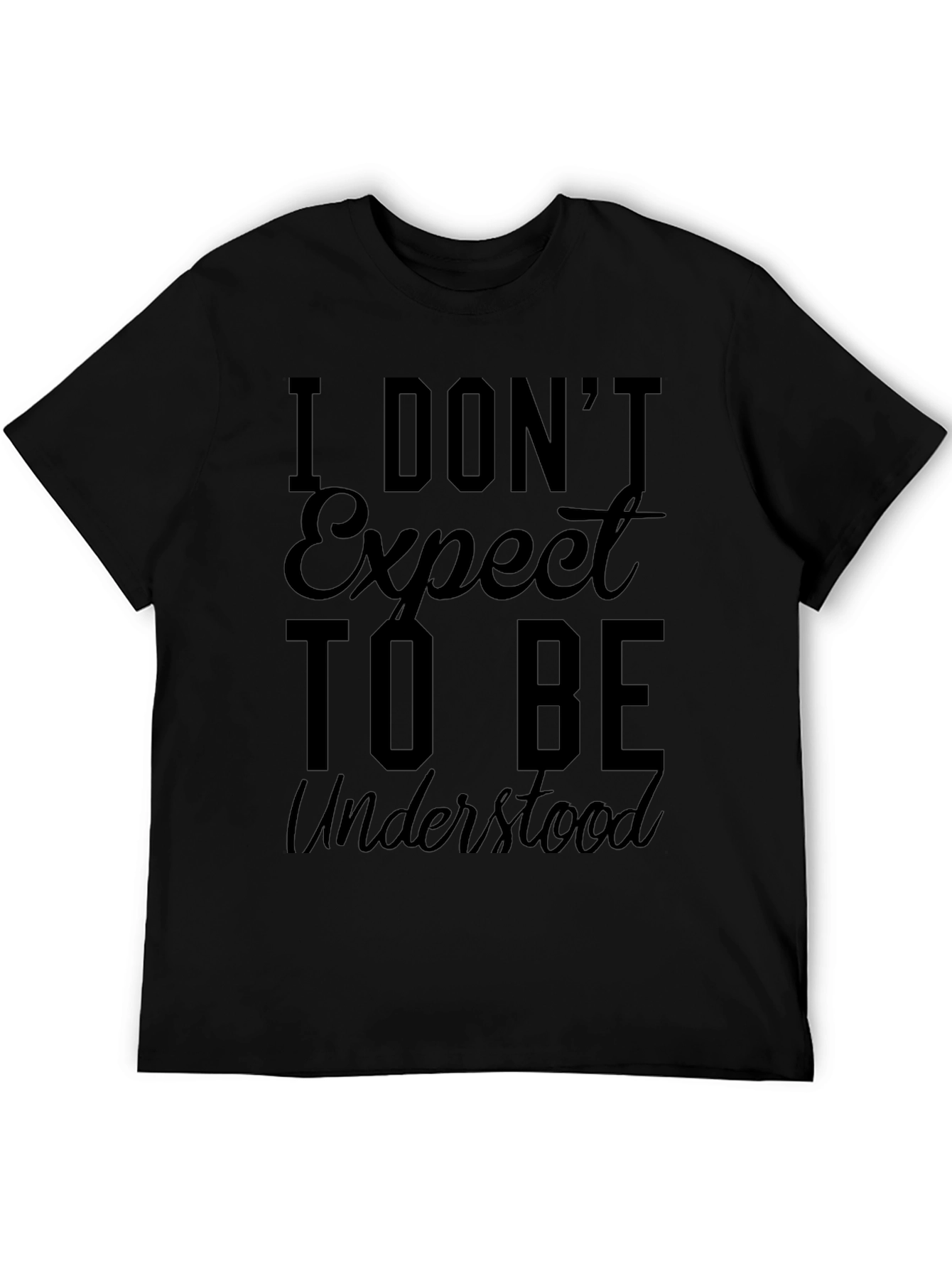 I Dont Expect to Be Understood Graphic Tee