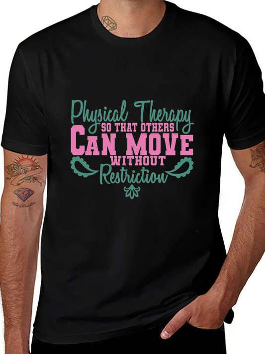 Physical Therapy Tee - Can Move Without Restriction